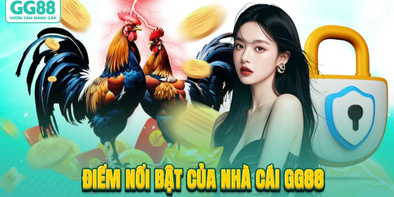Điểm nổi bật của nh&agrave; c&aacute;i GG88