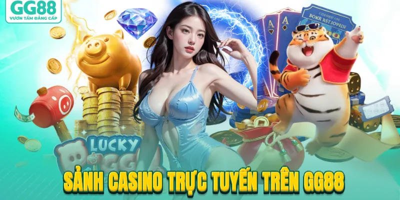 Kh&aacute;m ph&aacute; sảnh casino trực tuyến tr&ecirc;n GG88